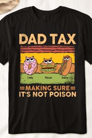 Dad Tax Making Sure It's Not Poison - PersonalizedOne Size Shirt - Gift For Dad