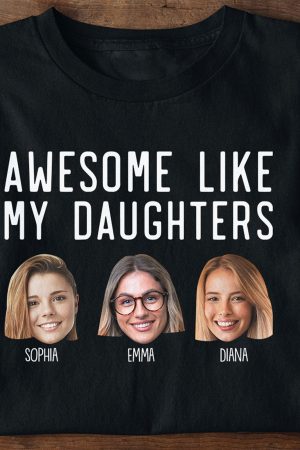Awesome Like My Daughters - Personalized PhotoOne Size Shirt