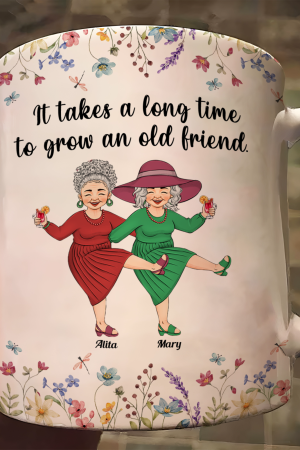 It Takes A Long Time To Grow An Old Friend - Personalized Mug