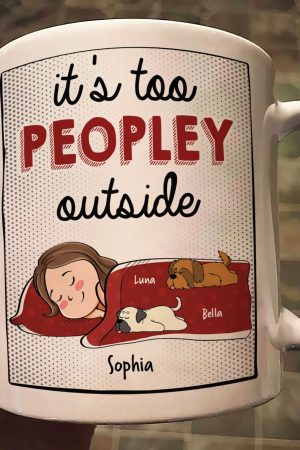 It's Too Peopley Outside - New Version - Personalized Mug