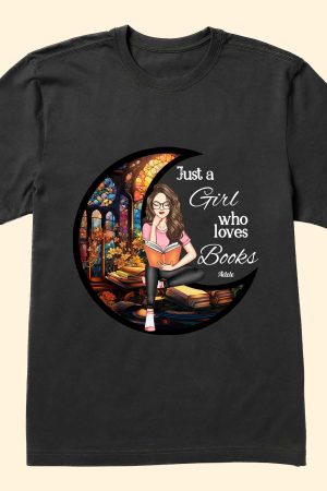 Just A Girl Who Loves Books - PersonalizedOne Size Shirt