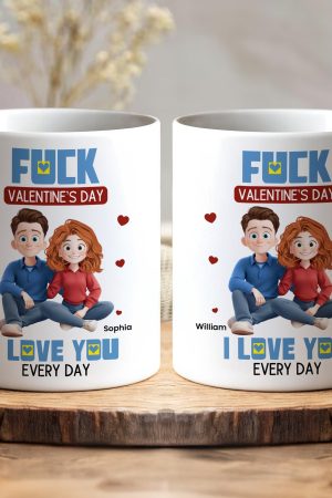 New Couple Version F*ck Valentine's Day I Love You Every Day - Personalized Mug