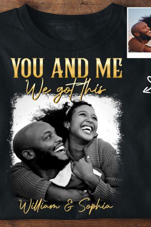 You & Me We Got This Vintage 90s - Personalized PhotoOne Size Shirt